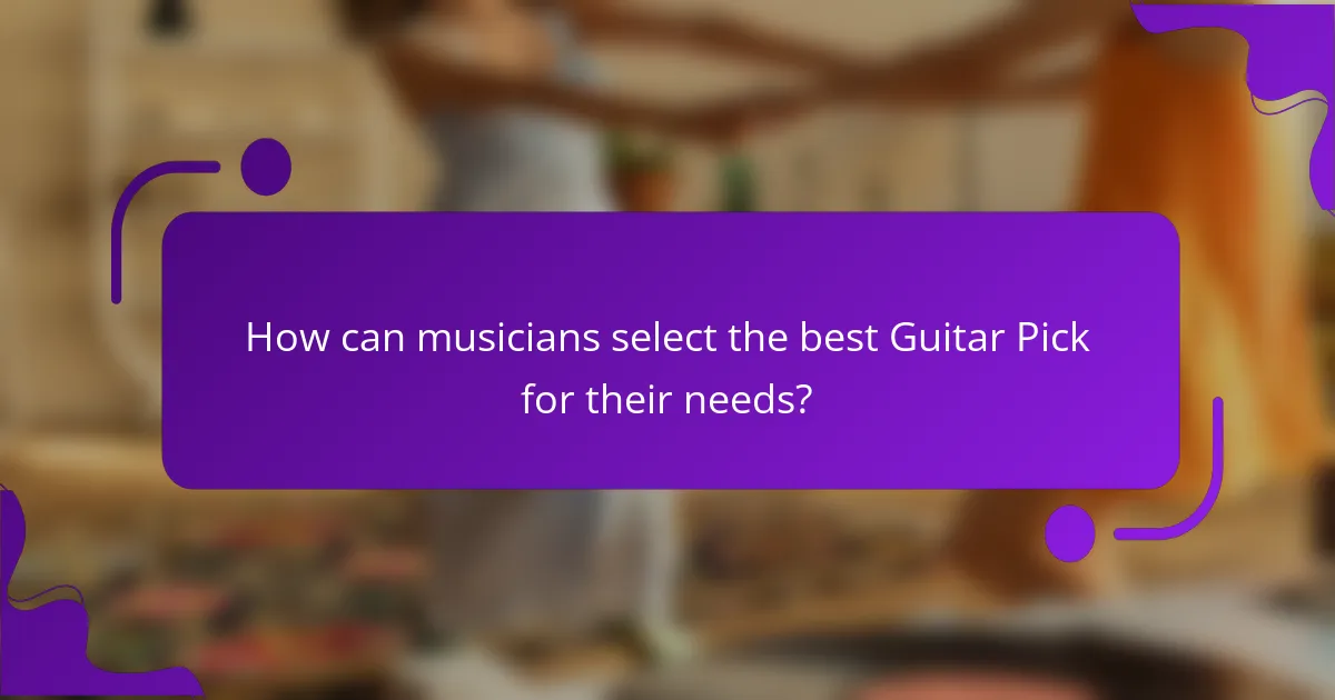 How can musicians select the best Guitar Pick for their needs?