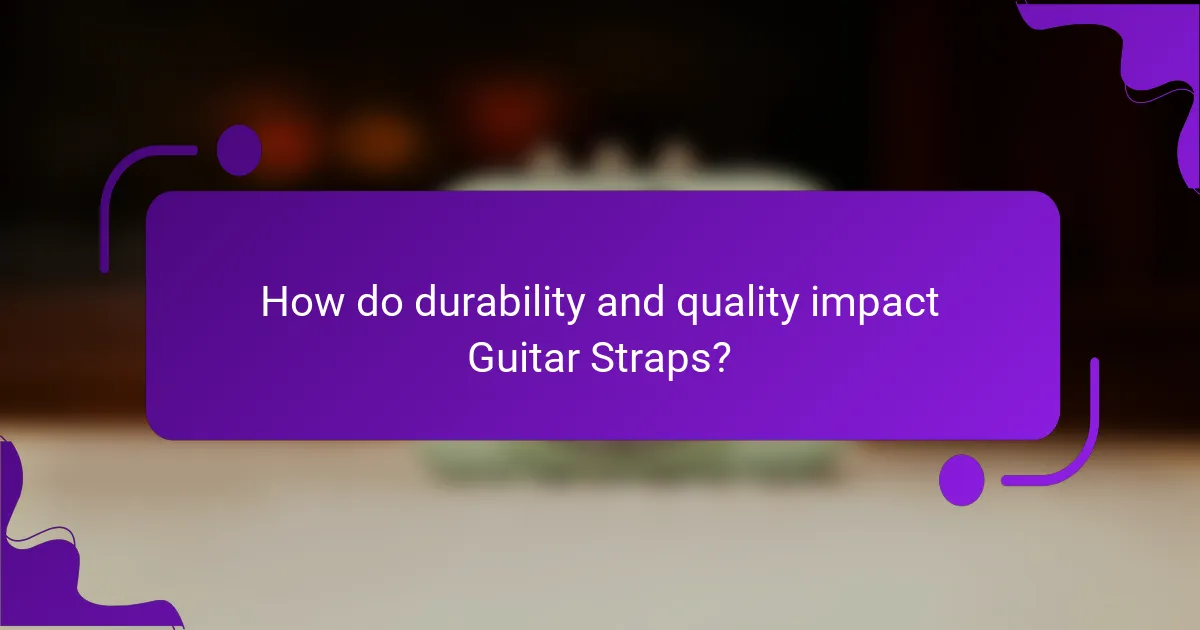 How do durability and quality impact Guitar Straps?