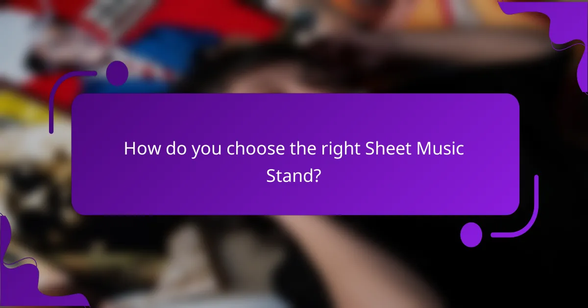 How do you choose the right Sheet Music Stand?
