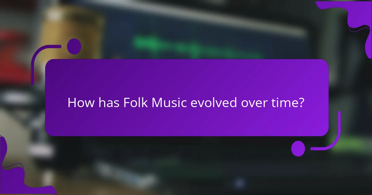 How has Folk Music evolved over time?