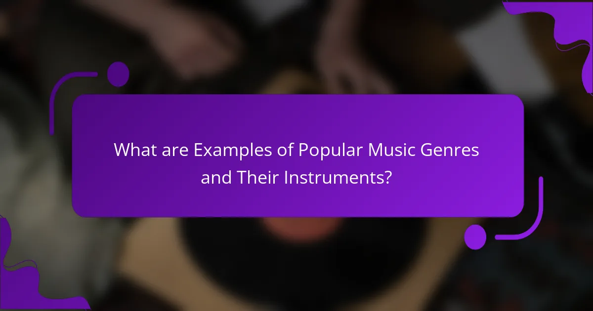 What are Examples of Popular Music Genres and Their Instruments?