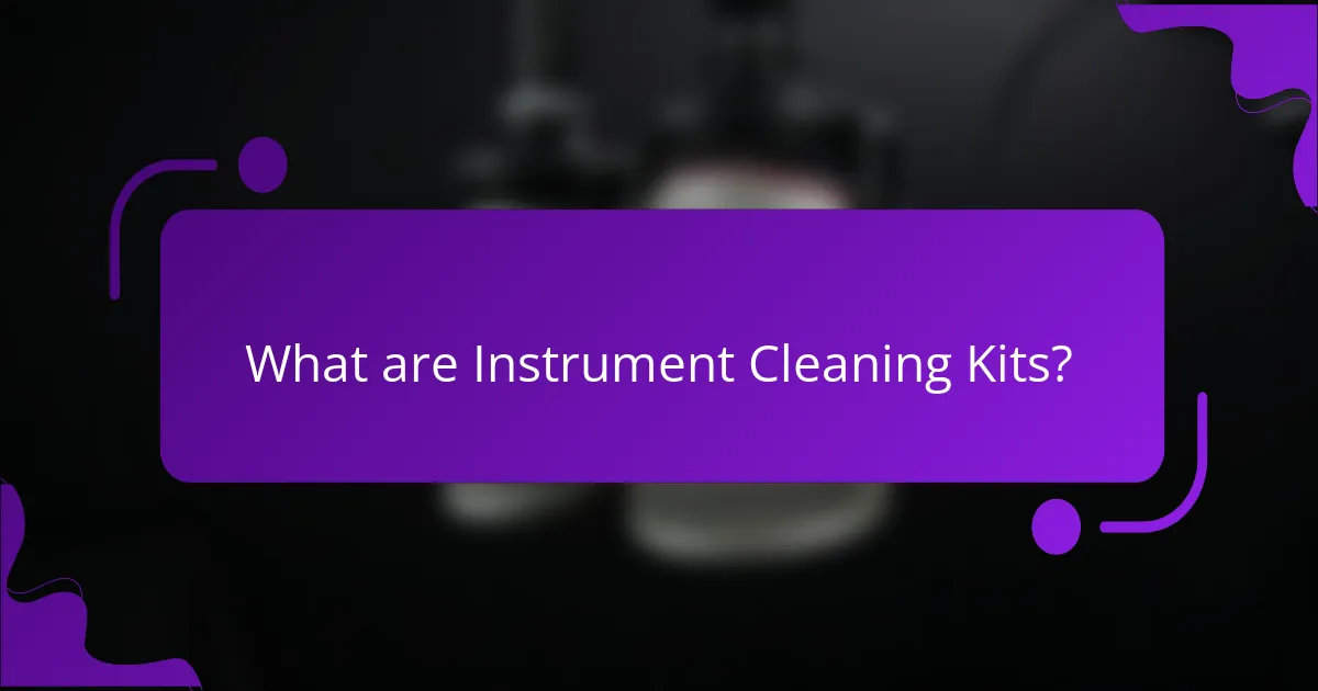 What are Instrument Cleaning Kits?