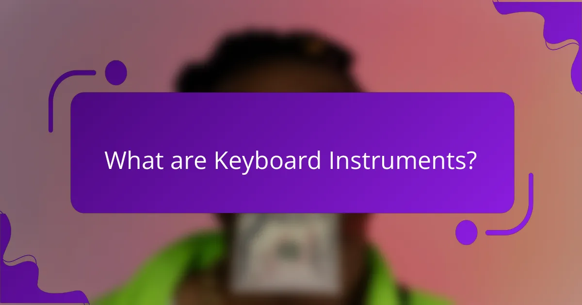 What are Keyboard Instruments?