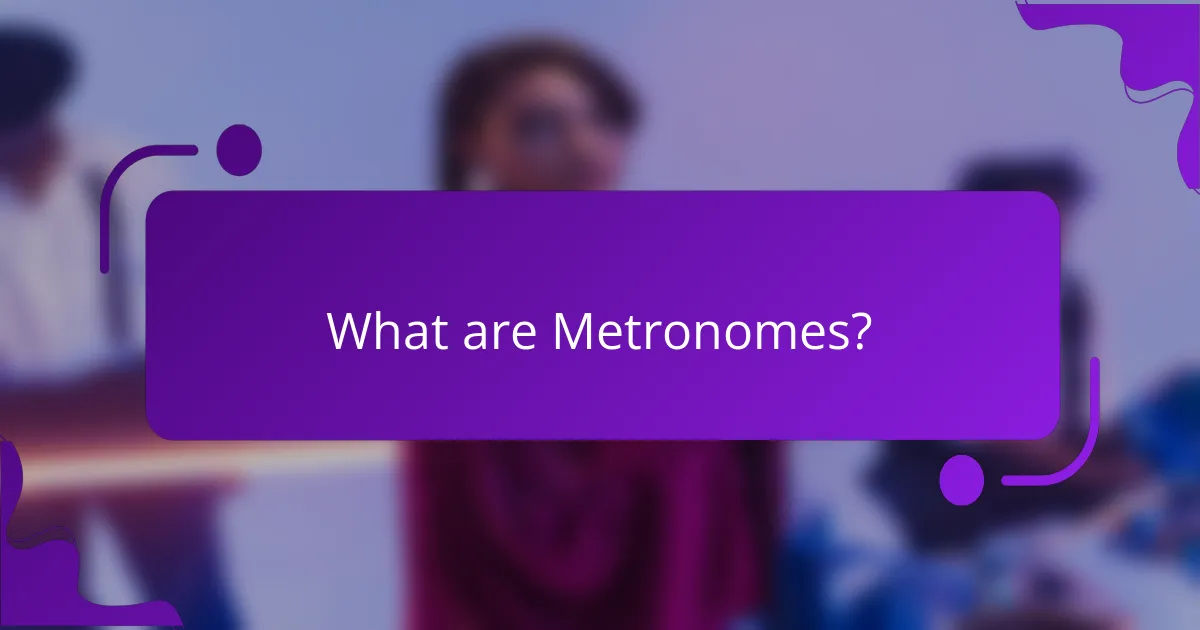 What are Metronomes?