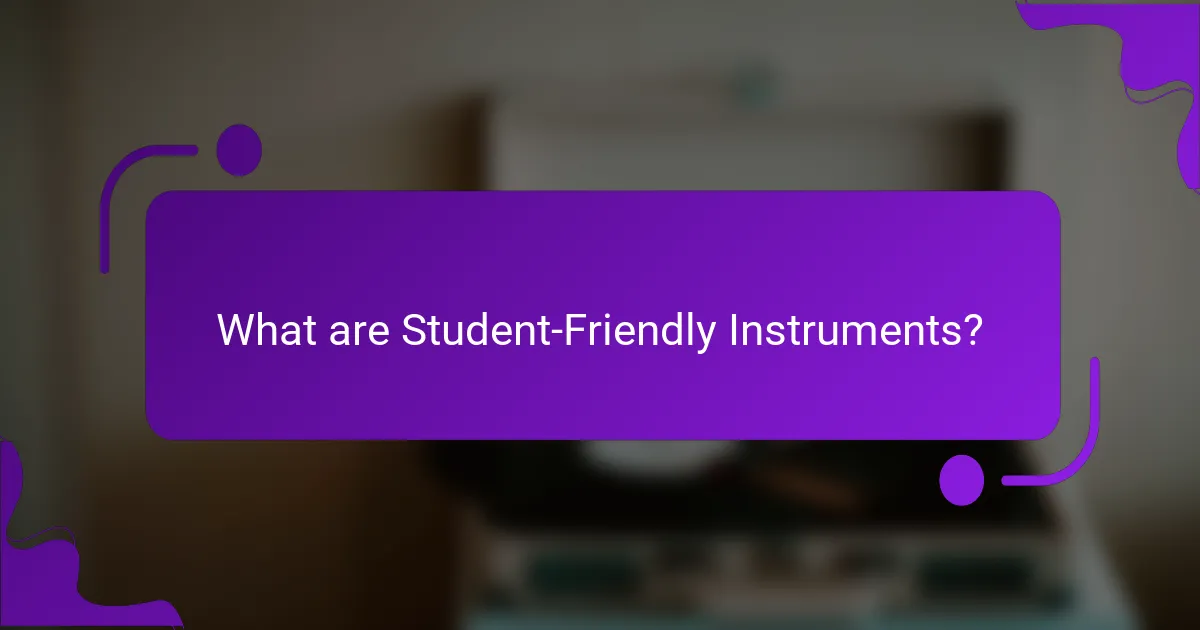 What are Student-Friendly Instruments?