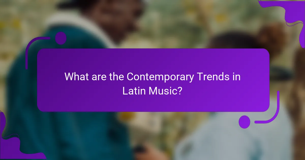 What are the Contemporary Trends in Latin Music?