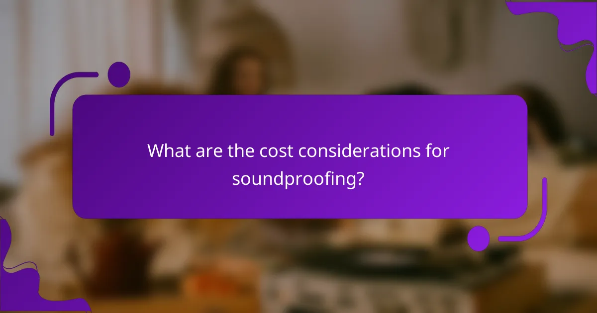 What are the cost considerations for soundproofing?