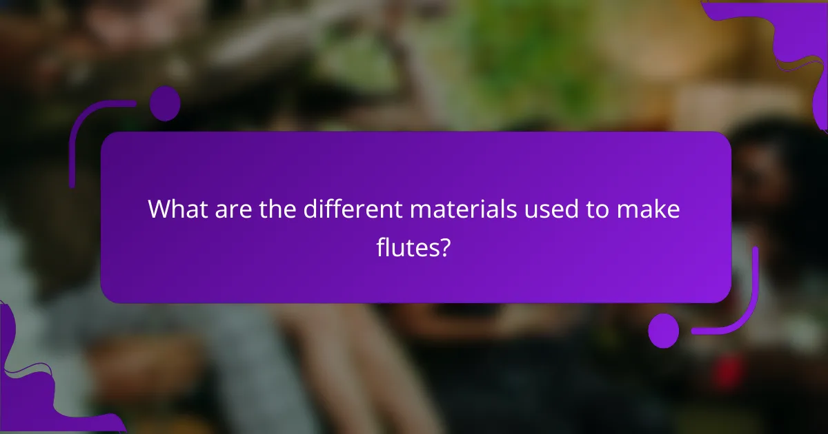 What are the different materials used to make flutes?
