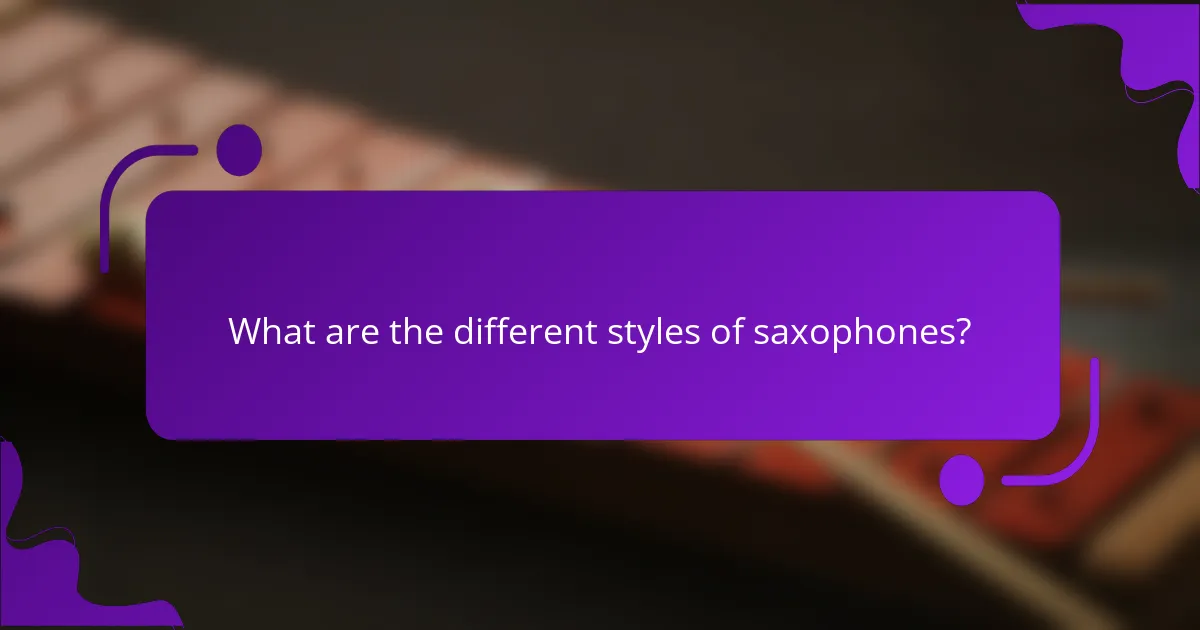 What are the different styles of saxophones?