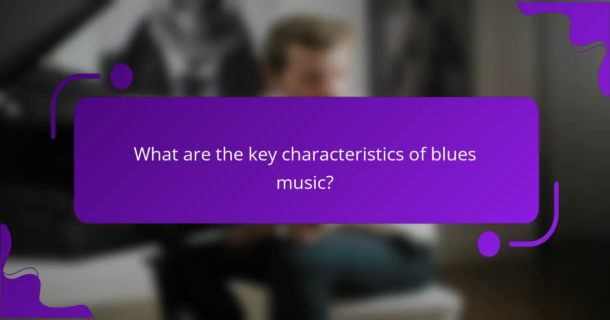 What are the key characteristics of blues music?