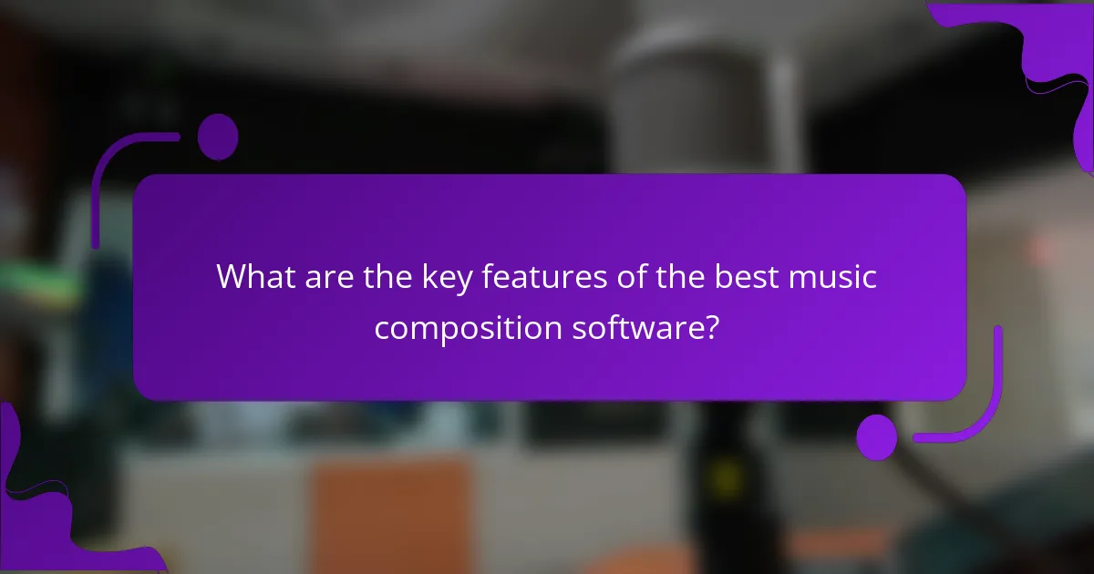 What are the key features of the best music composition software?