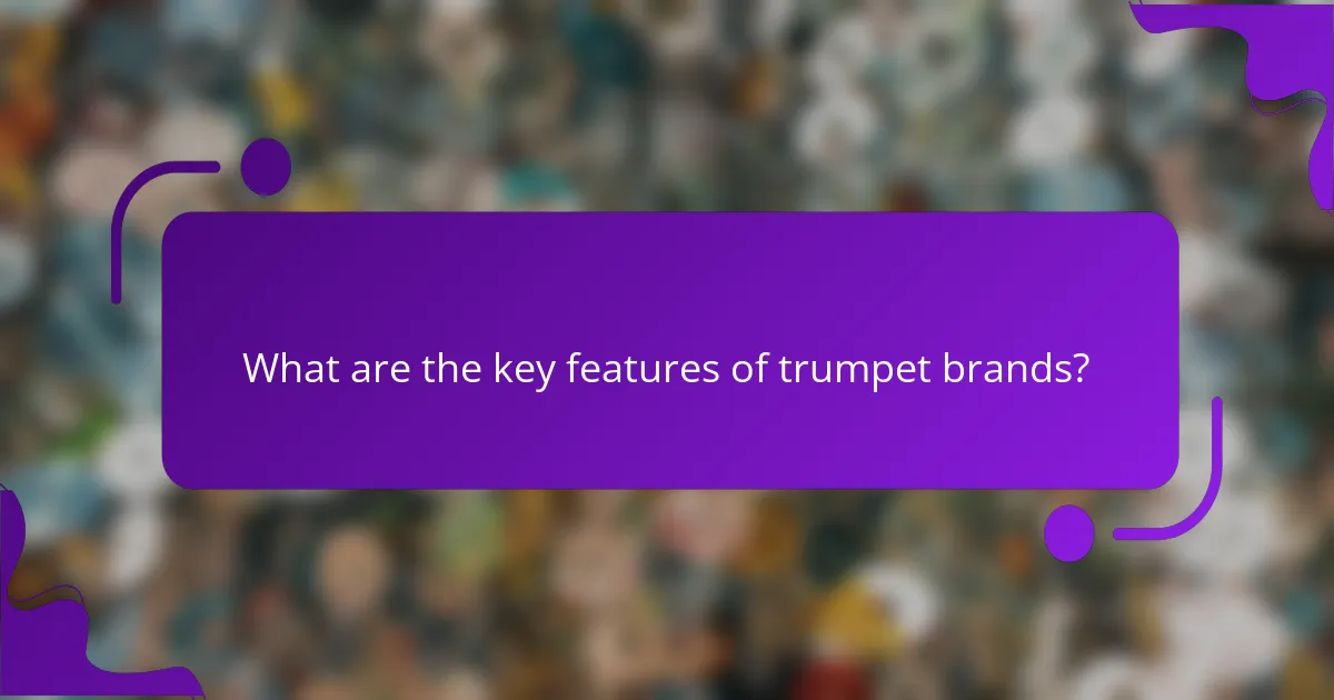 What are the key features of trumpet brands?