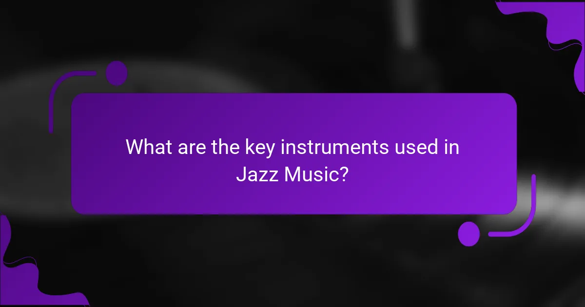 What are the key instruments used in Jazz Music?