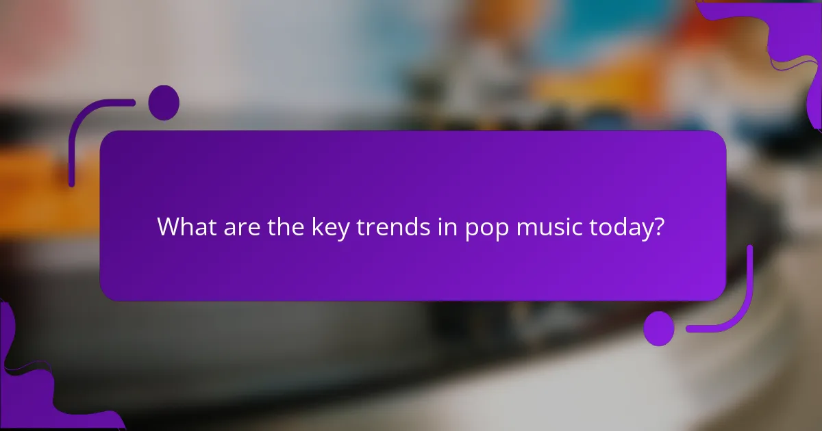 What are the key trends in pop music today?