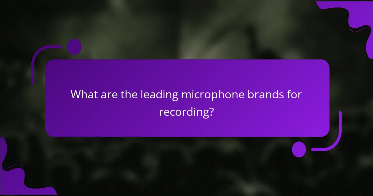 What are the leading microphone brands for recording?