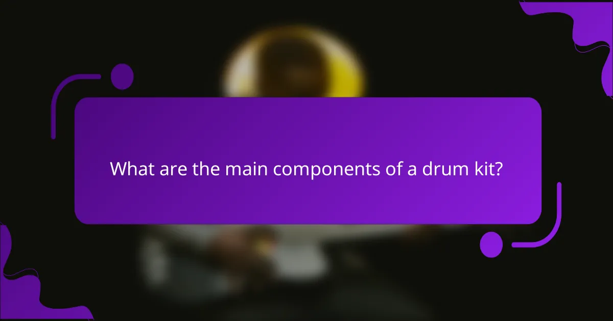 What are the main components of a drum kit?