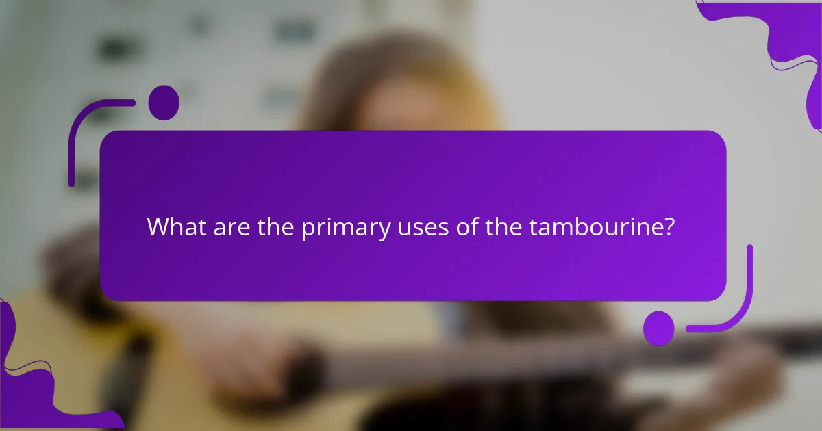 What are the primary uses of the tambourine?