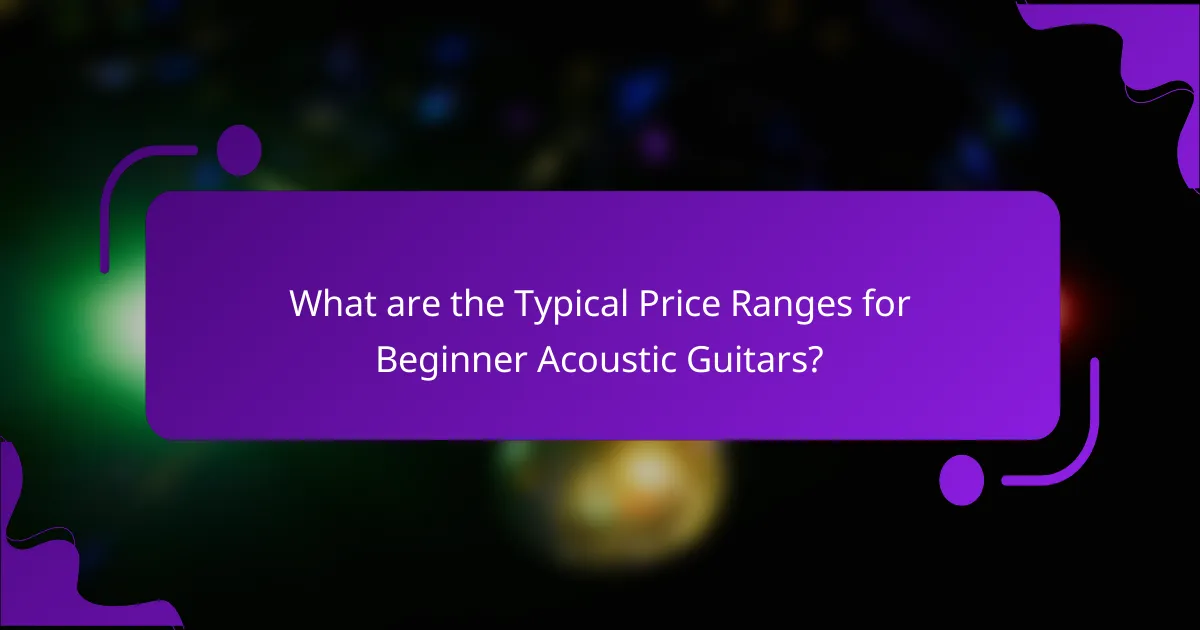 What are the Typical Price Ranges for Beginner Acoustic Guitars?