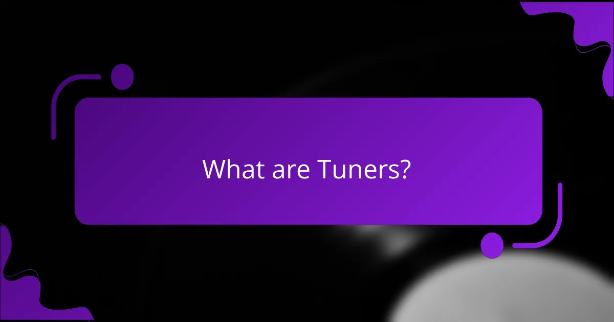 What are Tuners?