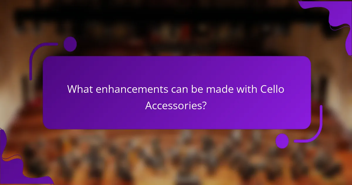 What enhancements can be made with Cello Accessories?