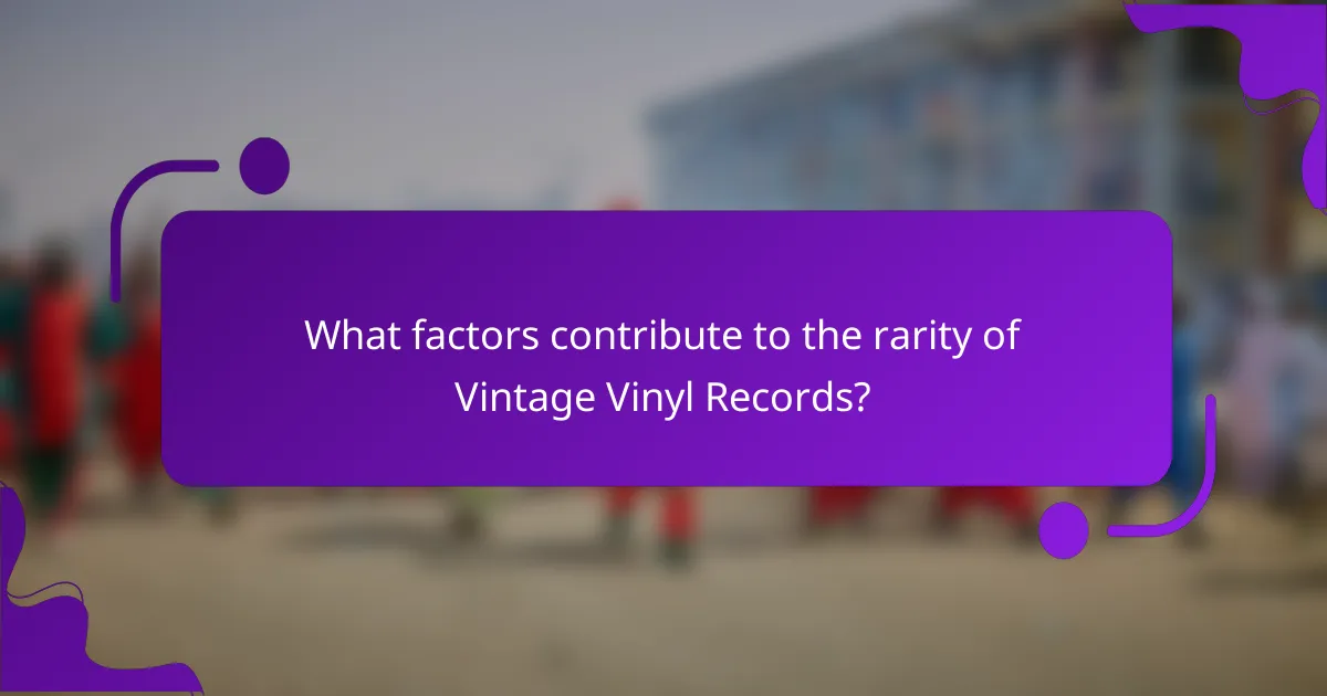 What factors contribute to the rarity of Vintage Vinyl Records?