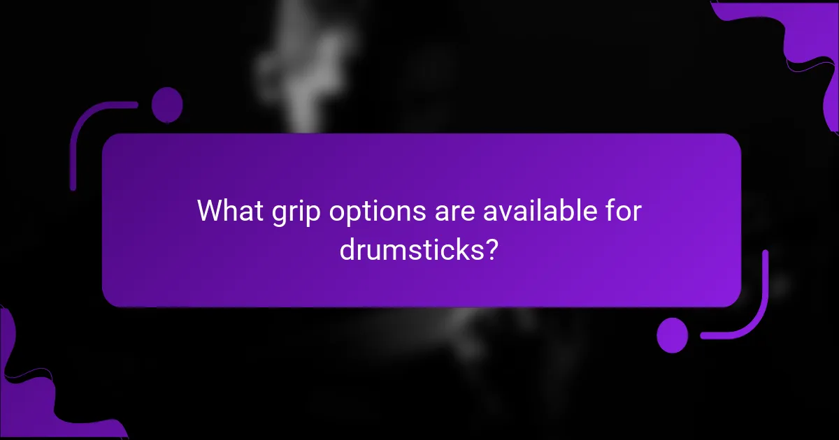 What grip options are available for drumsticks?
