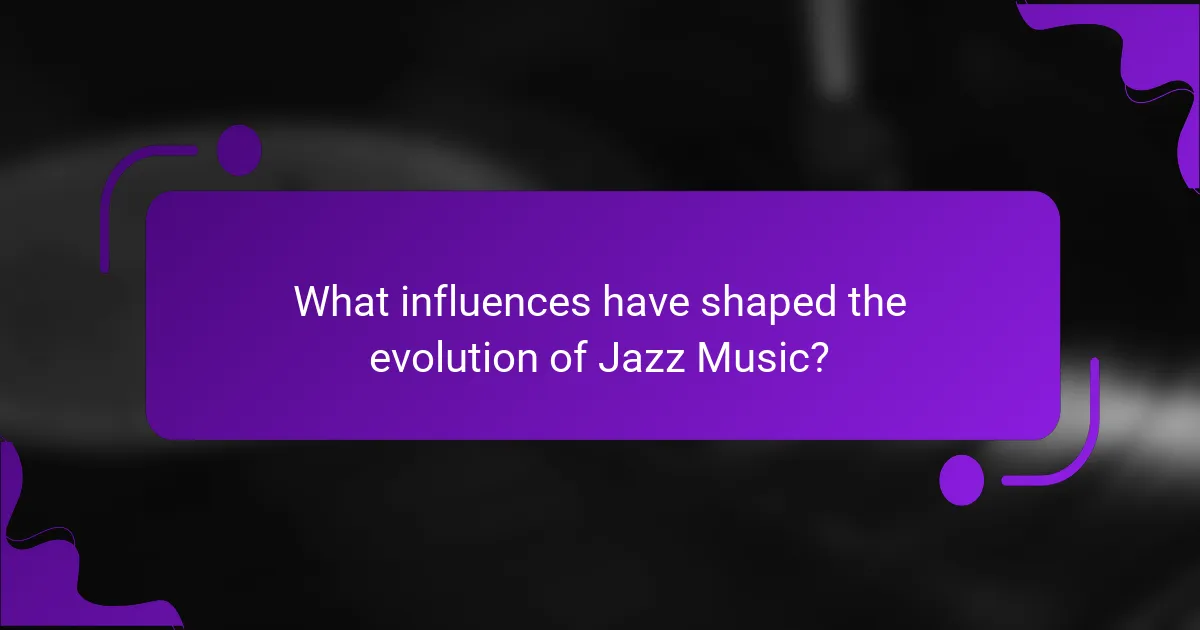 What influences have shaped the evolution of Jazz Music?