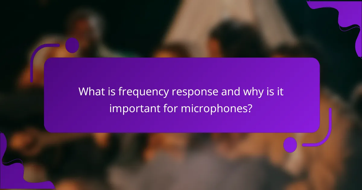 What is frequency response and why is it important for microphones?