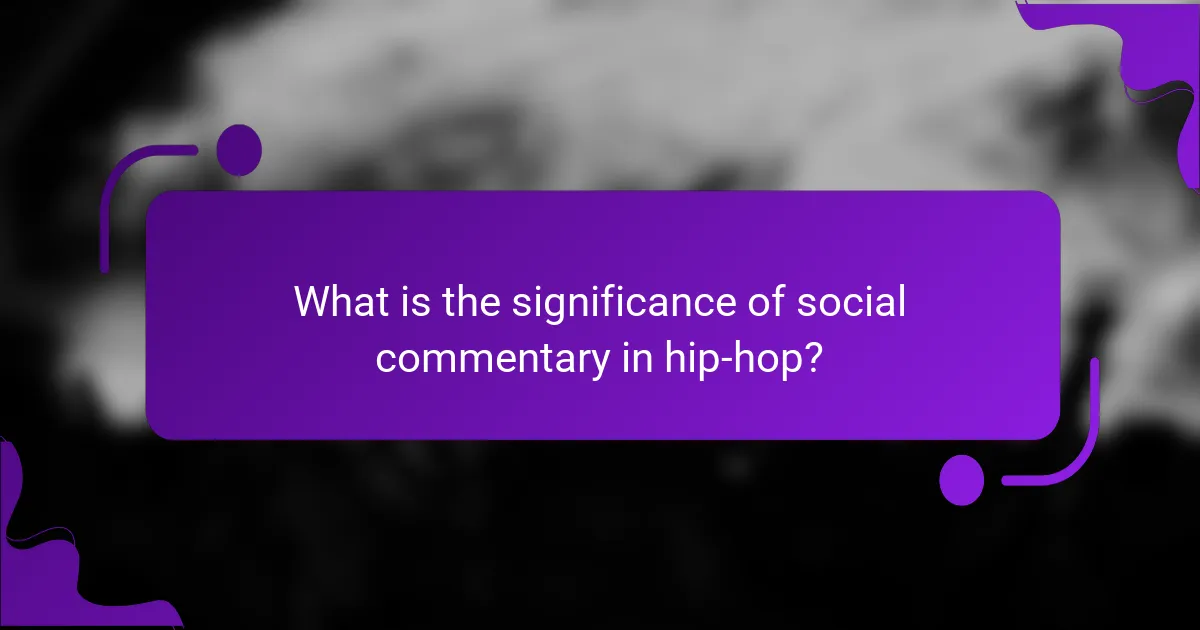 What is the significance of social commentary in hip-hop?