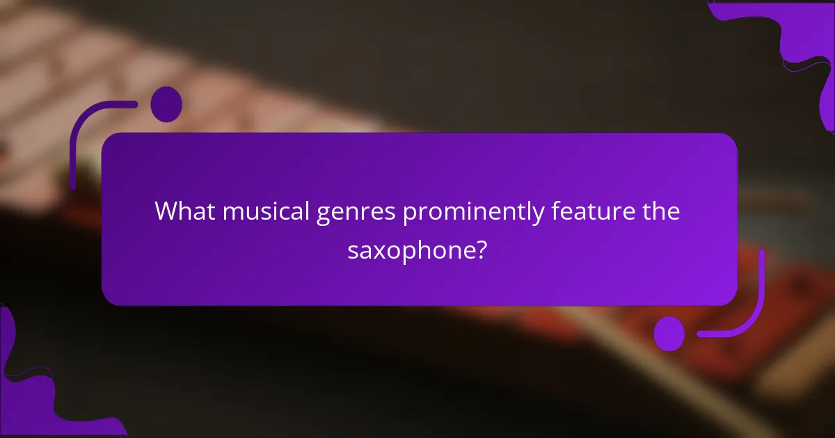What musical genres prominently feature the saxophone?