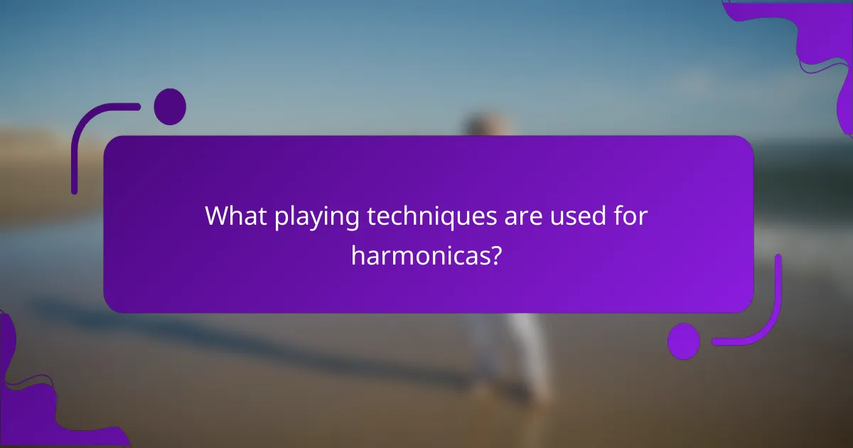 What playing techniques are used for harmonicas?