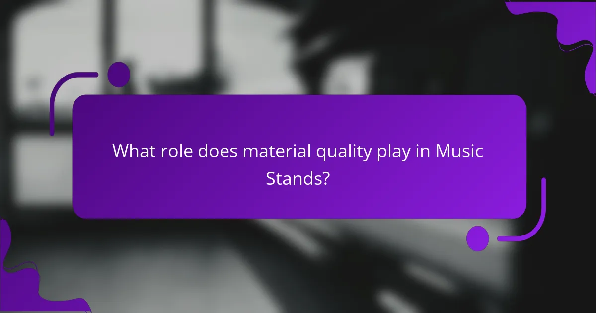What role does material quality play in Music Stands?