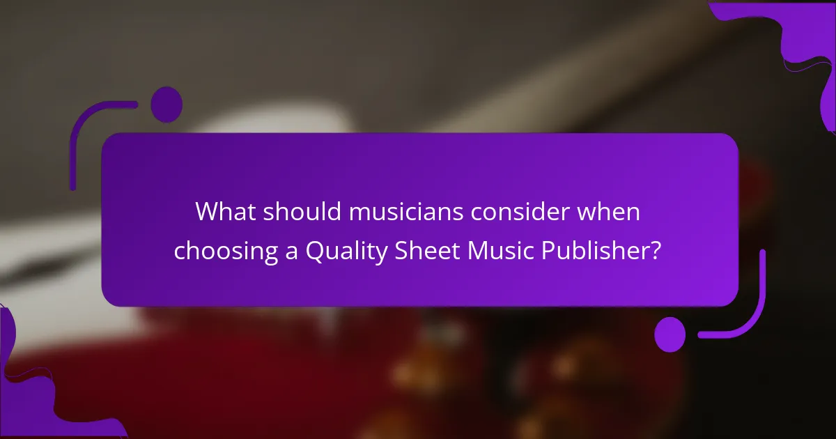 What should musicians consider when choosing a Quality Sheet Music Publisher?