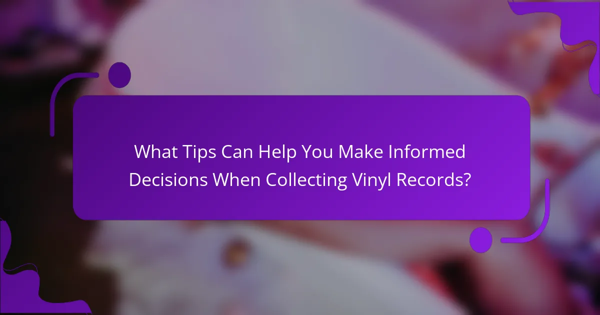 What Tips Can Help You Make Informed Decisions When Collecting Vinyl Records?