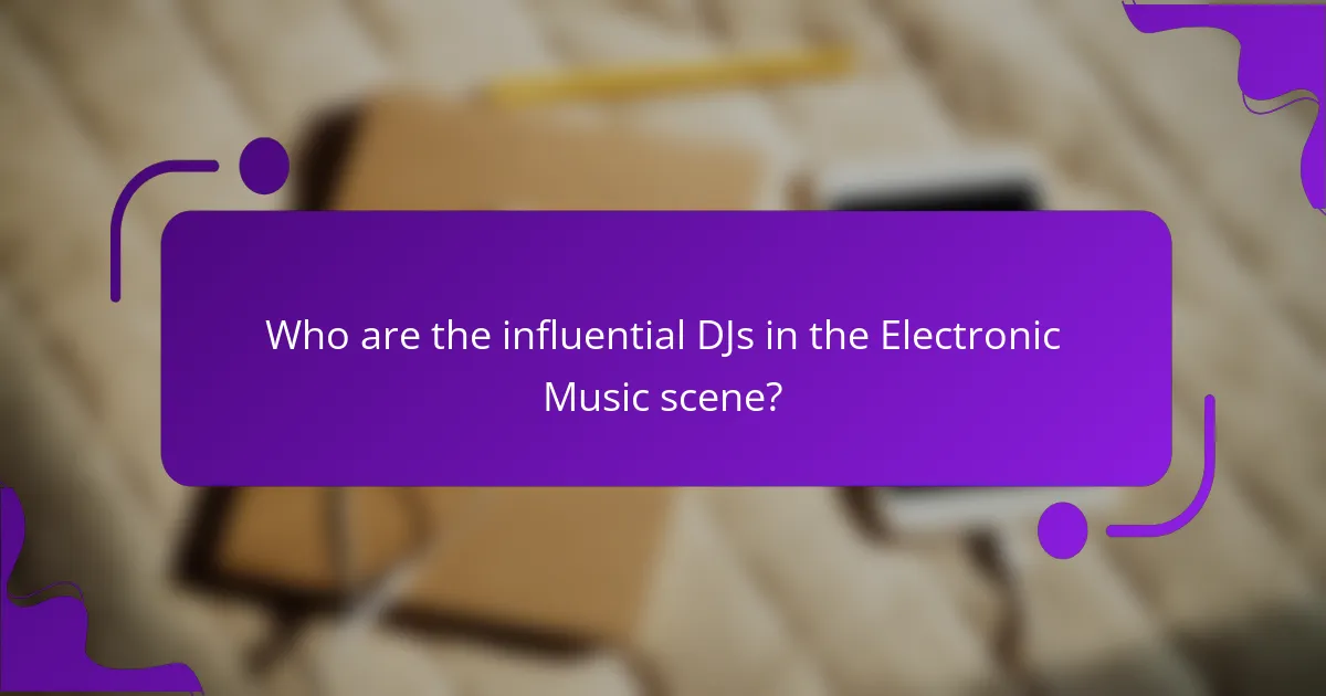 Who are the influential DJs in the Electronic Music scene?