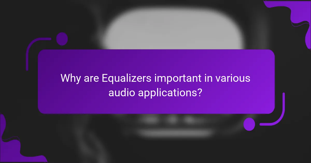 Why are Equalizers important in various audio applications?