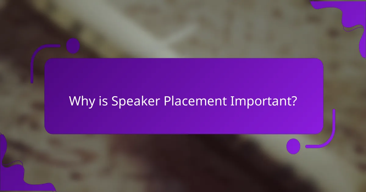 Why is Speaker Placement Important?